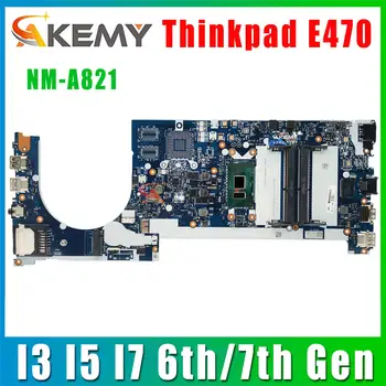 CE470 NM-A821 за Lenovo Thinkpad E470 E470C дънна Платка на лаптоп с процесор i3/i5/i7 6th/7thgen. DDR4 100% тест В ред