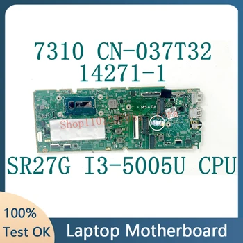 CN-037T32 037T32 37T32 W/SR27G I3-5005U дънна Платка с процесор На DELL Latitude 7310 дънна Платка на Лаптоп 14271-1 100% Напълно Работи Добре