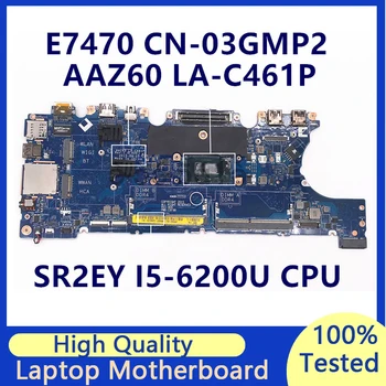 CN-03GMP2 03GMP2 3GMP2 За Dell E7470 дънна Платка на лаптоп с процесор SR2EY I5-6200U AAZ60 LA-C461P 100% Напълно тествана, работи добре