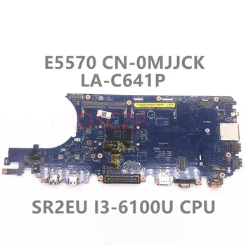 CN-0MJJCK 0MJJCK MJJCK дънна Платка за лаптоп DELL Latitude E5570 дънна Платка с процесор SR2EU i3-6100U LA-C641P 100% Напълно Изпитано OK