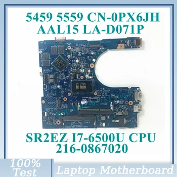 CN-0PX6JH 0PX6JH PX6JH с процесор SR2EZ I7-6500U LA-D071P За DELL 5459 5559 5759 дънна Платка на лаптоп 216-0867020 100% Тествана е Добре