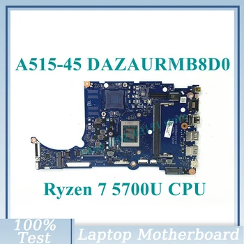 DAZAURMB8D0 С дънна платка Ryzen 7 5700U CPU За Acer Aspier A515-45 дънна Платка на лаптоп 100% Напълно Тествана, Работи добре