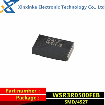 WSR3R0500FEB Дейл WSR-3 0.05 R 1% 3 W 4527 75PPM 50mΩ Точност сила резистор от сплав Нов оригинален автентичен измервателен ток резистор