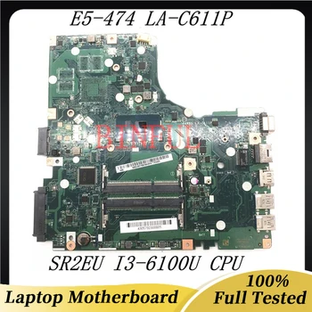 Дънна платка A4WAS LA-C611P за Acer Aspire E5-474G E5-474 NBG4911001 дънна Платка на лаптоп с процесор SR2EU I3-6100U 100% Напълно Изпитано OK