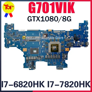 Дънната платка на лаптопа G701VIK За ASUS ROG G701VI G701V I7-6820HK I7-7820HK GTX1080-8G дънна Платка 100% Тестова Работа